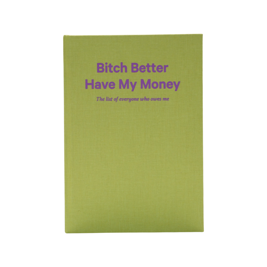 Bitch Better Have My Money Notebook
